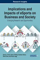 Implicaciones y repercusiones de los deportes electrónicos en las empresas y la sociedad: Nuevas investigaciones y oportunidades - Implications and Impacts of eSports on Business and Society: Emerging Research and Opportunities