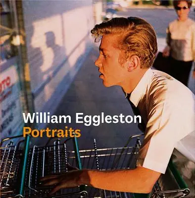 Retratos de William Eggleston - William Eggleston Portraits