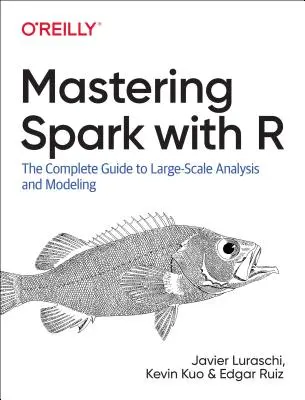 Mastering Spark with R: La guía completa para el análisis y modelado a gran escala - Mastering Spark with R: The Complete Guide to Large-Scale Analysis and Modeling