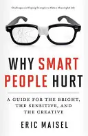 Por qué la gente inteligente hace daño: Una guía para los brillantes, los sensibles y los creativos (Libro de pensamiento creativo y pensamiento positivo, Mastering Creativ - Why Smart People Hurt: A Guide for the Bright, the Sensitive, and the Creative (Creative Thinking & Positive Thinking Book, Mastering Creativ