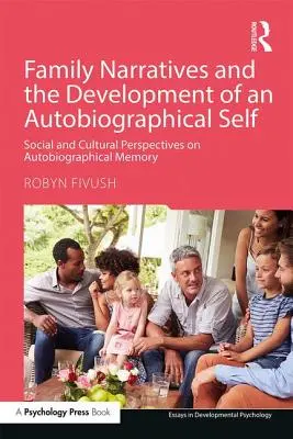 Narrativas familiares y desarrollo del yo autobiográfico: perspectivas sociales y culturales sobre la memoria autobiográfica - Family Narratives and the Development of an Autobiographical Self: Social and Cultural Perspectives on Autobiographical Memory