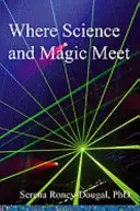 El encuentro de la ciencia y la magia - Where Science and Magic Meet