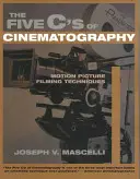 Las cinco C de la cinematografía: Técnicas de rodaje cinematográfico - The Five C's of Cinematography: Motion Picture Filming Techniques