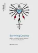 Sobrevivir a los deseos: fabricación y venta de joyas en el suroeste de Estados Unidos - Surviving Desires - Making and Selling Jewellery in the American Southwest