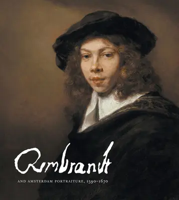 Rembrandt y el retrato de Amsterdam, 1590-1670 - Rembrandt and Amsterdam Portraiture, 1590-1670