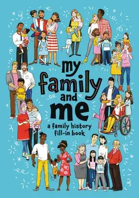 Mi familia y yo: Un libro para rellenar con la historia familiar - My Family and Me: A Family History Fill-In Book