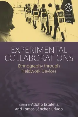 Colaboraciones experimentales: Etnografía a través de dispositivos de trabajo de campo - Experimental Collaborations: Ethnography Through Fieldwork Devices