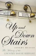 Subir y bajar escaleras: la historia de los criados en las casas de campo - Up and Down Stairs - The History of the Country House Servant