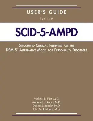 Guía del usuario para la entrevista clínica estructurada del modelo alternativo DSM-5 (R) para los trastornos de la personalidad - User's Guide for the Structured Clinical Interview for the DSM-5 (R) Alternative Model for Personality Disorders