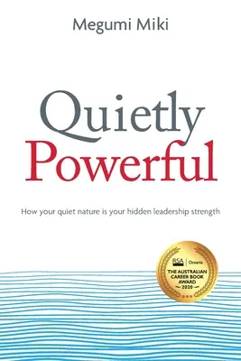 Silenciosamente poderoso: Cómo su naturaleza tranquila es su fuerza de liderazgo oculta - Quietly Powerful: How your quiet nature is your hidden leadership strength