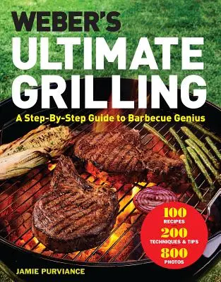 Weber's Ultimate Grilling: Guía paso a paso del genio de la barbacoa - Weber's Ultimate Grilling: A Step-By-Step Guide to Barbecue Genius