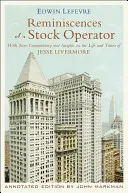 Reminiscencias de un operador de bolsa: Con nuevos comentarios y reflexiones sobre la vida y la época de Jesse Livermore - Reminiscences of a Stock Operator: With New Commentary and Insights on the Life and Times of Jesse Livermore