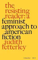 La lectora que resiste: Una aproximación feminista a la ficción estadounidense - The Resisting Reader: A Feminist Approach to American Fiction