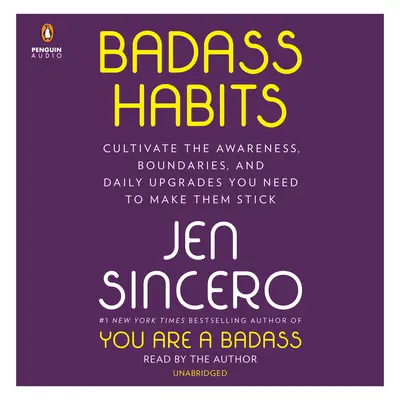 Hábitos de malote: Cultiva la Conciencia, los Límites y las Mejoras Diarias que Necesitas para Conseguirlos - Badass Habits: Cultivate the Awareness, Boundaries, and Daily Upgrades You Need to Make Them Stick