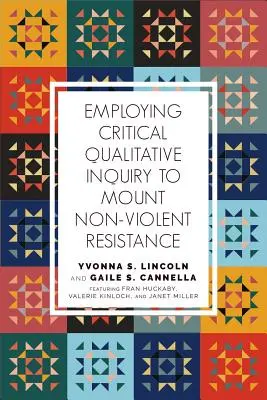 La investigación cualitativa crítica al servicio de la resistencia no violenta - Employing Critical Qualitative Inquiry to Mount Nonviolent Resistance