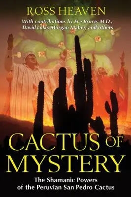 Cactus del Misterio: Los poderes chamánicos del cactus peruano San Pedro - Cactus of Mystery: The Shamanic Powers of the Peruvian San Pedro Cactus