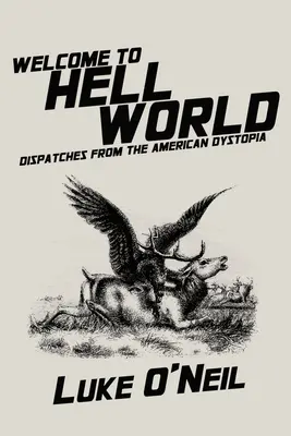 Bienvenido al mundo del infierno: Despachos desde la distopía americana - Welcome to Hell World: Dispatches from the American Dystopia