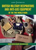 Em38 Respiradores militares británicos y equipos antigás de las dos guerras mundiales - Em38 British Military Respirators and Anti-Gas Equipment of the Two World Wars