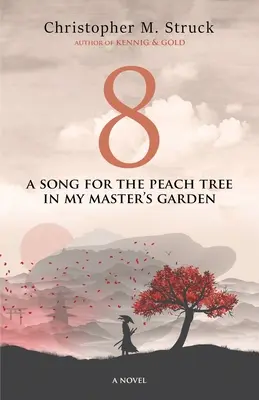 8: Una canción para el melocotonero del jardín de mi amo - 8: A Song for the Peach Tree In My Master's Garden