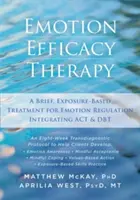 Terapia de eficacia emocional: Un tratamiento breve basado en la exposición para la regulación de las emociones que integra ACT y DBT - Emotion Efficacy Therapy: A Brief, Exposure-Based Treatment for Emotion Regulation Integrating ACT and DBT