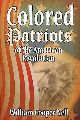 Los patriotas de color de la Revolución Americana - The Colored Patriots of the American Revolution