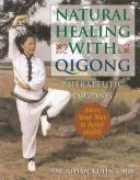 Curación natural con Qigong: Qigong Terapéutico - Natural Healing with Qigong: Therapeutic Qigong