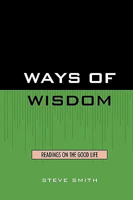 Caminos de sabiduría: Lecturas sobre la buena vida - Ways of Wisdom: Readings on the Good Life