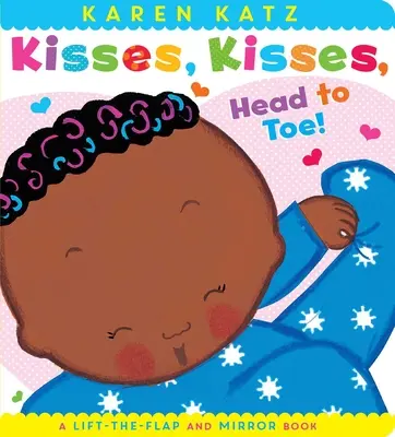 Besos, besos, de la cabeza a los pies: Un Libro de Espejo y Solapa - Kisses, Kisses, Head to Toe!: A Lift-The-Flap and Mirror Book