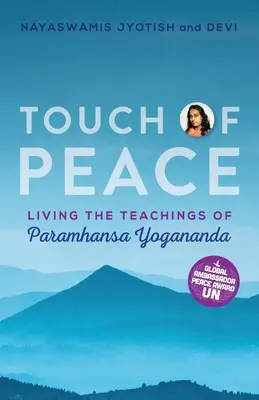 Touch of Peace: Vivir las enseñanzas de Paramhansa Yogananda - Touch of Peace: Living the Teachings of Paramhansa Yogananda