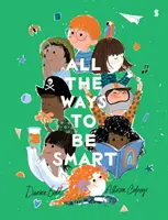 All the Ways to be Smart - el bestseller internacional bellamente ilustrado que celebra los talentos de cada niño - All the Ways to be Smart - the beautifully illustrated international bestseller that celebrates the talents of every child