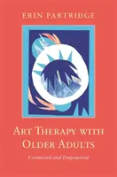 Arteterapia con personas mayores: Conectados y empoderados - Art Therapy with Older Adults: Connected and Empowered