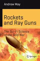 Cohetes y cañones de rayos: la ciencia ficción de la Guerra Fría - Rockets and Ray Guns: The Sci-Fi Science of the Cold War