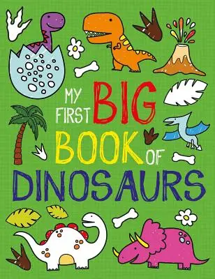 Mi primer gran libro de dinosaurios - My First Big Book of Dinosaurs