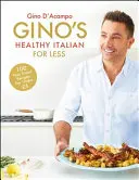 Gino's Italiano sano por menos: 100 recetas familiares para menos de 5 años - Gino's Healthy Italian for Less: 100 Feelgood Family Recipes for Under 5