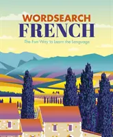 Sopas de letras en francés - La forma divertida de aprender el idioma - Wordsearch French - The Fun Way to Learn the Language