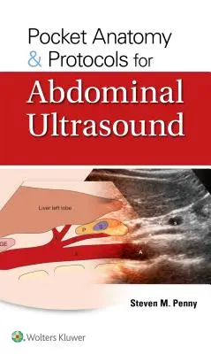 Anatomía y Protocolos de Bolsillo para Ecografía Abdominal - Pocket Anatomy & Protocols for Abdominal Ultrasound