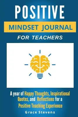 Positive Mindset Journal For Teachers: Un año de pensamientos felices, citas inspiradoras y reflexiones para una experiencia docente positiva (Academic Edit - Positive Mindset Journal For Teachers: Year of Happy Thoughts, Inspirational Quotes, and Reflections for a Positive Teaching Experience (Academic Edit