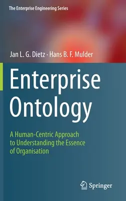 Ontología empresarial: Un enfoque centrado en el ser humano para comprender la esencia de la organización - Enterprise Ontology: A Human-Centric Approach to Understanding the Essence of Organisation