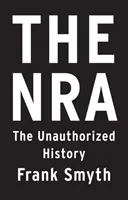 La NRA: La historia no autorizada - The Nra: The Unauthorized History