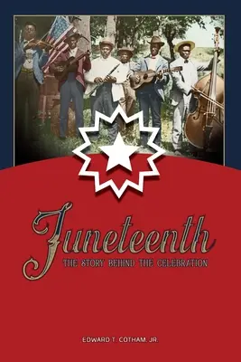 Juneteenth: La historia detrás de la celebración - Juneteenth: The Story Behind the Celebration