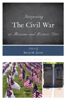 Interpretación de la Guerra Civil en museos y lugares históricos - Interpreting the Civil War at Museums and Historic Sites