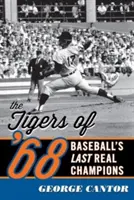 Los Tigres del 68: Los últimos verdaderos campeones del béisbol - The Tigers of '68: Baseball's Last Real Champions