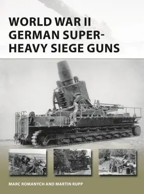 Cañones de asedio superpesados alemanes de la Segunda Guerra Mundial - World War II German Super-Heavy Siege Guns