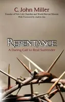 Arrepentimiento: Una llamada audaz a la verdadera rendición - Repentance: A Daring Call to Real Surrender