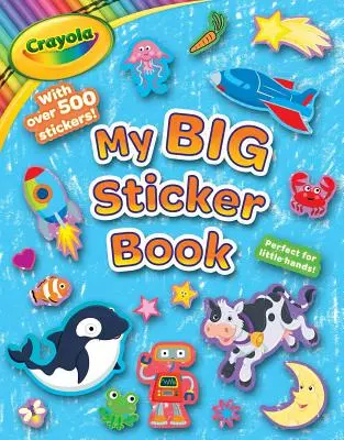 Crayola Mi Primer Gran Libro de Pegatinas - Crayola My First Big Sticker Book