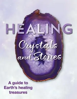 Cristales y piedras curativas: Guía de los tesoros curativos de la Tierra - Healing Crystals and Stones: A Guide to Earth's Healing Treasures