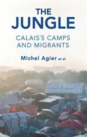La Jungla: Los campos de Calais y los migrantes - The Jungle: Calais's Camps and Migrants