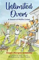 Overs ilimitados: Una temporada de cricket de mediana edad - Unlimited Overs: A Season of Midlife Cricket