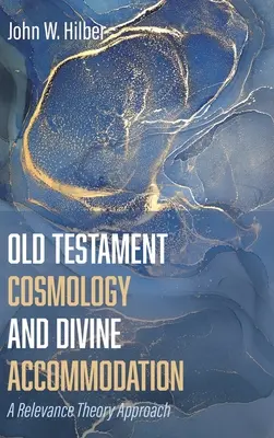 Cosmología del Antiguo Testamento y acomodación divina - Old Testament Cosmology and Divine Accommodation
