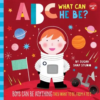 ABC para mí: ABC ¿Qué puede ser él? Los niños pueden ser lo que quieran, de la A a la Z - ABC for Me: ABC What Can He Be?: Boys Can Be Anything They Want to Be, from A to Z